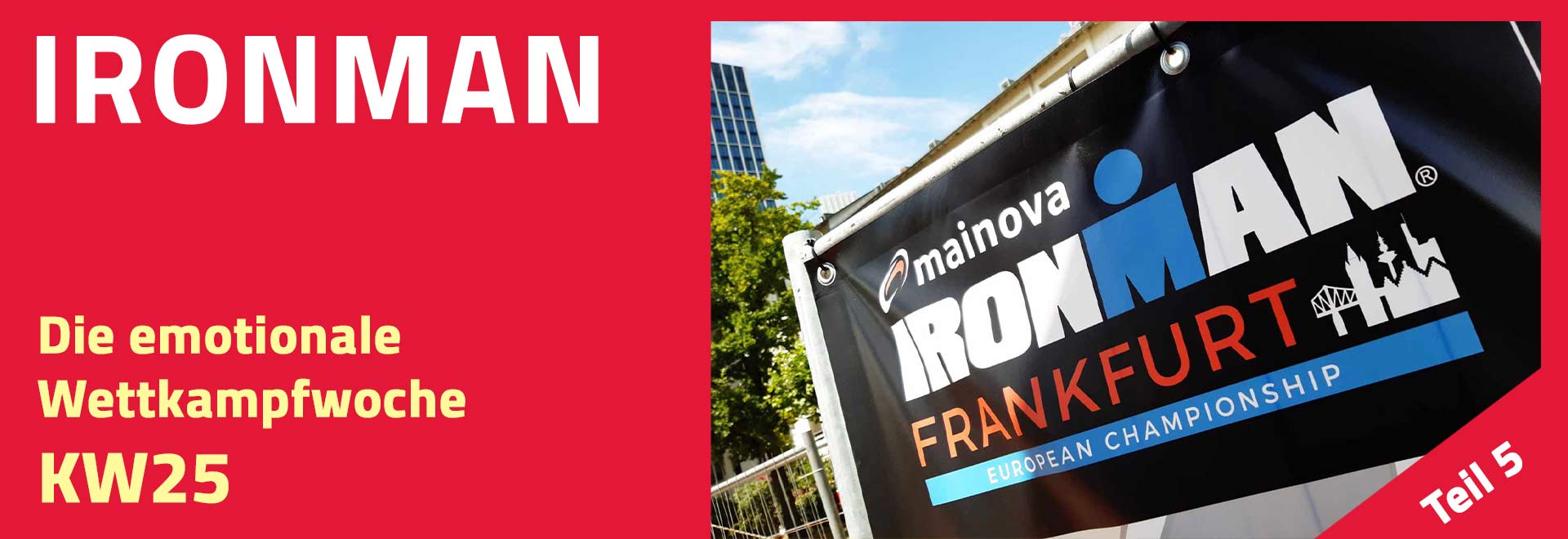 Ironman-Woche: Da ist sie, die emotionale KW25